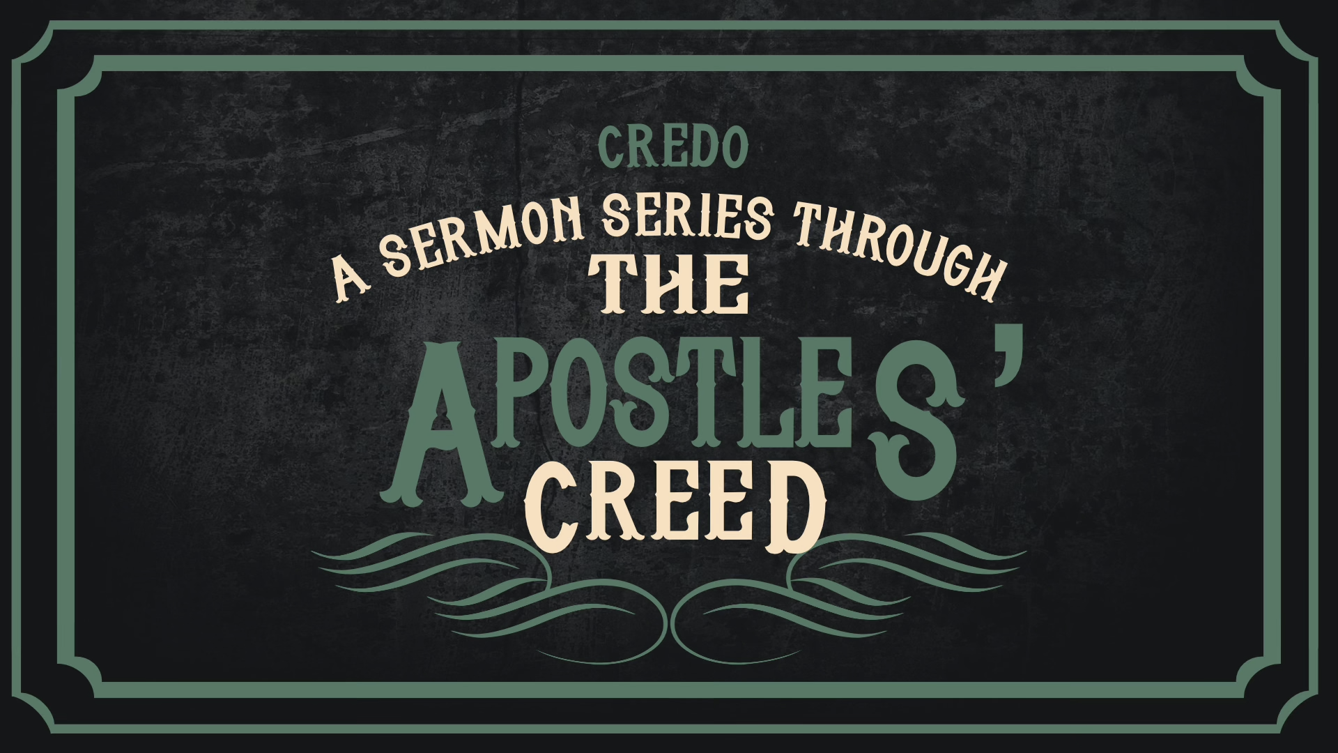 Credo: A Sermon Series through The Apostles’ Creed // pt.18—“the ...